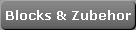 Blocks & Zubehor
